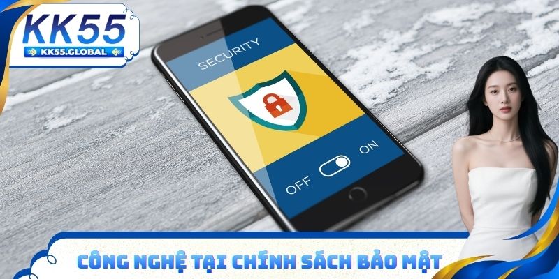 Công nghệ hiện đại tại chính sách bảo mật