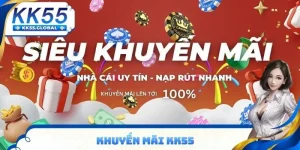 Khuyến mãi KK55 Bùng Nổ Ưu Đãi