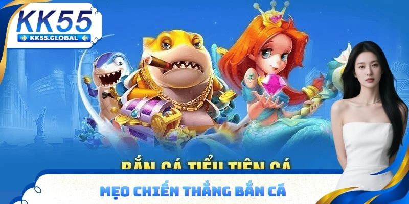 Mẹo chiến thắng bắn cá tiểu tiên cá