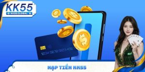 Nạp tiền KK55 với nhiều phương thức nhanh chóng