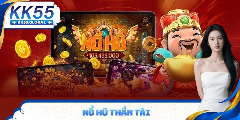 Nổ hũ thần tài game slot đỉnh cao thưởng khủng