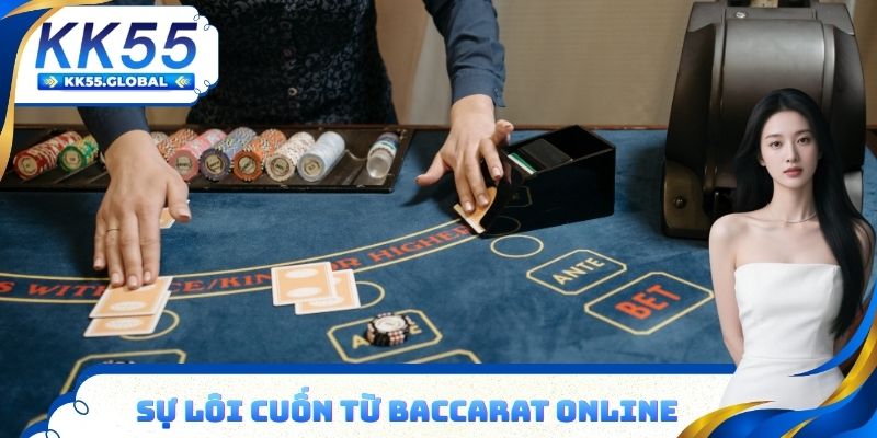 Sự lôi cuốn đến từ bộ môn Baccarat Online